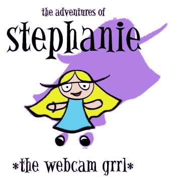 stephanie the webcam grrl